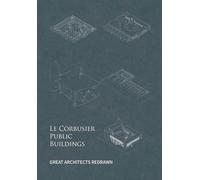 Great Architects Redrawn : Le Corbusier Public Buildings /anglais