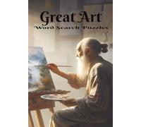 Great Art Word Search Puzzle: What a Masterpiece for Artists, Creative Souls and Puzzlers of All Ages. 6x9 inches, 50+ Puzzles, A great gift for ... away from Screens and Watch Your Brain Bloom.