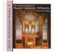 [Great Australasian Organs Vol. 5] The Ahrend Organ Of Monash University, Melbourne