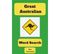 Great Australian Word Search Puzzle Book: Word Searches with Easy to Read Print about Australia, Australian Travel and more. 6x9 inches, 110 pages, ... Gifts for Vacations, Holidays and Free Times