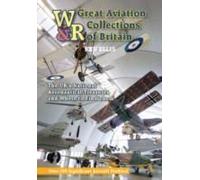 Great Aviation Collections Of Britain: The Uk's National Treasures And Where To Find Them