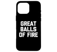 Great Balls Of Fire T-shirt avec inscription humoristique Country Southern Coque pour iPhone 16 Pro Max