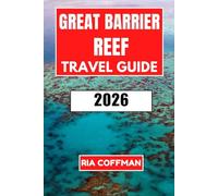 Great Barrier Reef Travel Guide 2026: Discover Australia's Underwater Paradise Through Snorkeling, Diving, and Island Exploration