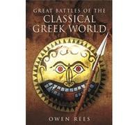 Great Battles Of Classical Greek World Owen Rees, (Auteur)