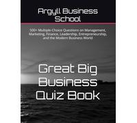 Great Big Business Quiz Book: 500+ Multiple-Choice Questions on Management, Marketing, Finance, Leadership, Entrepreneurship, and the Modern Business World