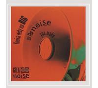 Great Big Noise - Youre Only As Big As The Noise You Make