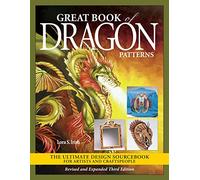 Great Book of Dragon Patterns: The Ultimate Design Sourcebook for Artists and Craftspeople