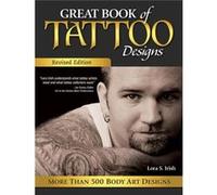 Great Book Of Tattoo Designs: More Than 500 Body Art Designs (Paperback) Lora S Irish, (Auteur)
