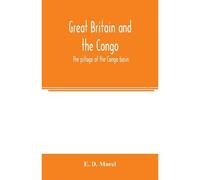Great Britain And The Congo; The Pillage Of The Congo Basin