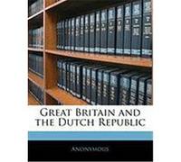 Great Britain and the Dutch Republic Anonymous (Auteur)