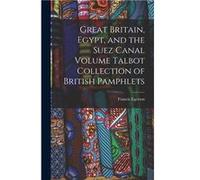 Great Britain Egypt and the Suez Canal Volume Talbot Collection of British Pamphlets - Francis Egerton - Creative Media Partners LLC - Livre en Anglais Francis EgertonFrancis Egerton (Auteur)