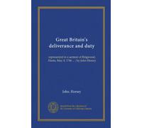 Great Britain's deliverance and duty: represented in a sermon at Ringwood, Hants, May 4, 1746 ... /by John Horsey