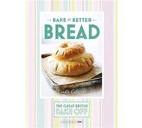 Great British Bake Off - Bake It Better (No.4): Bread (Hardcover) Linda Collister, (Auteur)