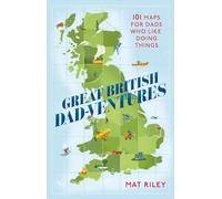 Great British Dad-ventures: 101 maps for dads who like doing things: The perfect Father's Day gift