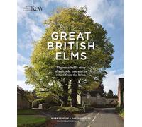 Great British Elms: The Remarkable Story of an Iconic Tree and It's Return from the Brink