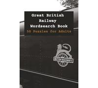 Great British Railway Wordsearch Book: 50 Puzzles for Adults | British Train and Railway Activity Book Gift Book for Seniors and Rail Enthusiasts