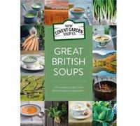 Great British Soups New Covent Garden Soup Company, (Auteur)
