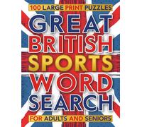 Great British Sports Word Search: Large Print Sporting Themed Wordfind Puzzles Book for Adults & Seniors - 100 Relaxing Wordsearches Celebrating the Best of British Sport