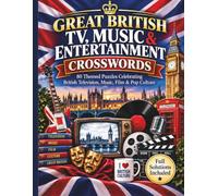 Great British TV, Music & Entertainment Crosswords: 80 Themed Puzzles Celebrating British Television, Music, Film & Pop Culture