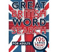 Great British Word Search for Adults: Large Print UK Themed Wordfind Puzzles Book for Adults & Seniors - 100 Relaxing Wordsearches All About the United Kingdom