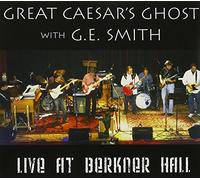 Great Caesar's Ghost - Caesar's Ghost/G.E. Smith: Live at Berkner
