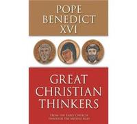 Great Christian Thinkers From the Early Church through the Middle Ages by Benedict XVI Benedict XVI (Auteur)