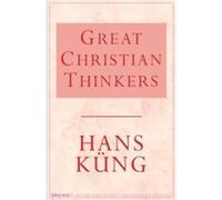 Great Christian Thinkers Kung, Hans (Auteur)