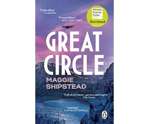 Great Circle: The soaring and emotional novel shortlisted for the Women’s Prize for Fiction and the Booker Prize