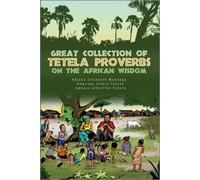 Great Collection Of Tetela Proverbs On The African Wisdom