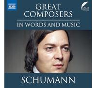 Great Composers in Words and Music: Robert Schumann – NAXOS
