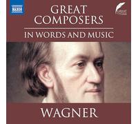 Great Composers in Words and Music: Wagner