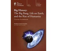 Great Courses Big History: The Big Bang, Life on Earth, and the Rise of Humanity