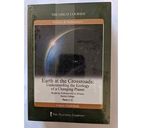 Great Courses: Earth at the Crossroads - Understanding the Ecology of a Changing Planet
