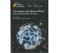 Great Courses The Evidence for Modern Physics: How We Know What We Know