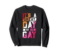 Great Day to be GAY Adult Pride Party Lesbian Queer CSD LGBT Sweatshirt
