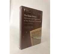 Great Debate: Advocates and Opponents of the American Constitution (The Great Courses, Number 4878)