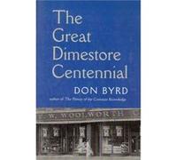 GREAT DIME STORE CENTENNIAL by Don Byrd Don Byrd (Auteur)