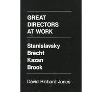 Great Directors At Work: Stanislavsky, Brecht, Kazan, Brook