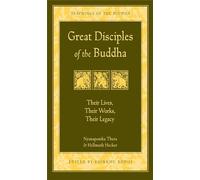Great Disciples of the Buddha: Their Lives, Their Works, Their Legacy
