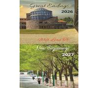 Great Endings 2026 Will Lead To New Beginnings 2027: This new Monthly Planner/ Journal, will walk with you from your past and into your present ... section, and a beautiful customer experience.