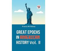 Great Epochs In American History Vol.-Ii