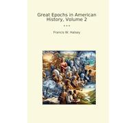 Great Epochs in American History, Volume 2