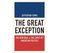 The Great Exception : The New Deal & the Limits of American Politics – Princeton University Press