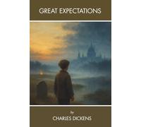 Great Expectations: A Beloved Victorian Classic That Still Captivates Readers Today