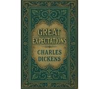 Great Expectations: A Timeless Literary Classic set in Victorian London England