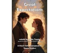 Great Expectations (Classics for Kids): A Classic Tale Reimagined for Young Readers