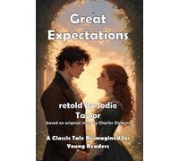 Great Expectations (Classics for Kids): A Classic Tale Reimagined for Young Readers