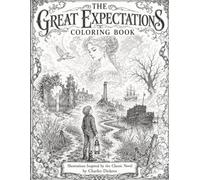 Great Expectations Coloring Book for Adults & Teens: 80 Illustrations Inspired by Charles Dickens's Classic Novel of Pip, Estella, Miss Havisham, and the Marshes
