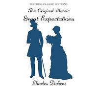 Great Expectations - The Original Classic by Charles Dickens
