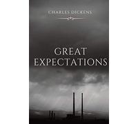 Great Expectations: The Thirteenth Novel By Charles Dickens And His Penultimate Completed Novel, Which Depicts The Education Of An Orphan Nicknamed Pip (The Book Is A Bildungsroman, A Coming-Of-Age St